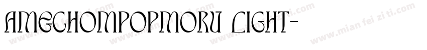 AmechomPopMoru Light字体转换